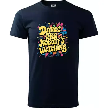 Pánské tričko 90s Dance like nobody watching - Triko extra velké (5-8XL) - 7XL ( Námořní modrá (velmi tmavá - téměř černá) )