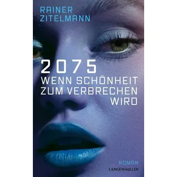 2075 Wenn Schönheit zum Verbrechen wird - Rainer Zitelmann