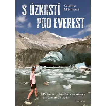 S úzkostí pod Everest: Po horách s…