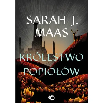 Królestwo popiołów. Szklany Tron. Tom 7 wyd. 2025 - Maas J.Sarah