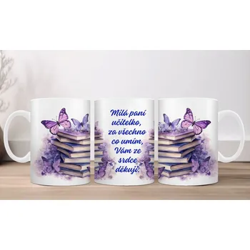 Hrnek 330ml, MILÁ PANÍ UČITELKO, ZA VŠECHNO, CO UMÍM.., cena za 1 ks
