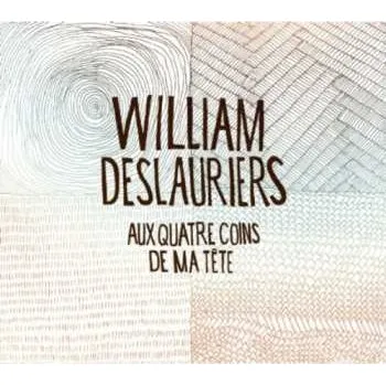 Zahraniční hudba CD William Deslauriers: Aux Quatre Coins De Ma Tête 2013