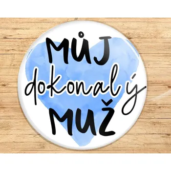 Dekorativní magnet Buton s potiskem, 3,7cm, MŮJ DOKONALÝ MUŽ, 1kus VYBERTE SI odznak, magnet, přívěšek ZDE:: Odznak