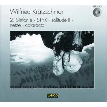 Zahraniční hudba CD Wilfried Krätzschmar: 2. Sinfonie · Styx · Solitude II · Netze · Cataracta 2012
