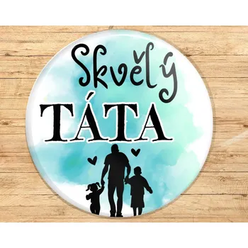 Dekorativní magnet Buton s potiskem, 3,7cm, SKVĚLÝ TÁTA, 1kus VYBERTE SI odznak, magnet, přívěšek ZDE:: Odznak