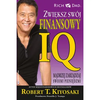 Zwiększ swój finansowy IQ - Robert T. Kiyosaki