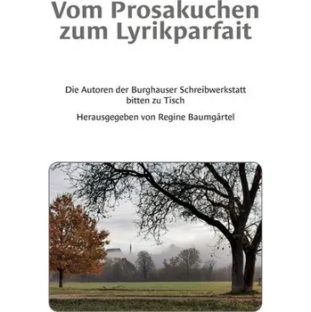 Vom Prosakuchen zum Lyrikparfait - Baumgärtel, Regine