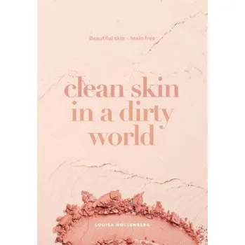 Clean Skin in a Dirty World - Louisa…