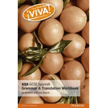 Viva! AQA GCSE Spanish Grammar and Translation Workbook – Tracy Traynor,Ian Kendrick,John Halksworth (EN)