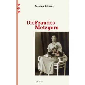 Literární biografie Die Frau des Metzgers - Schwager, Susanna