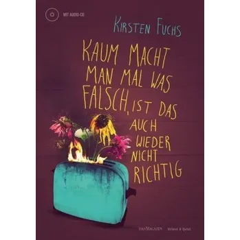 Kaum macht man mal was falsch, ist das auch wieder nicht richtig, m. Audio-CD - Fuchs, Kirsten