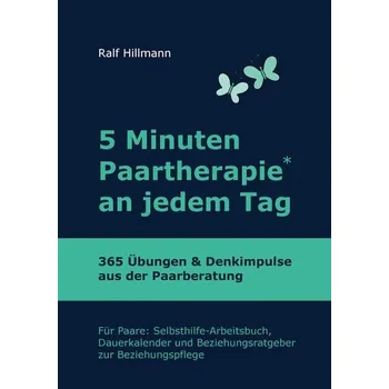 Osobní rozvoj 5 Minuten Paartherapie an jedem Tag - 365 Übungen und Denkimpulse aus der Paarberatung - Hillmann, Ralf