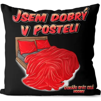 Dekorativní polštářek Polštář - Jsem dobrý v posteli