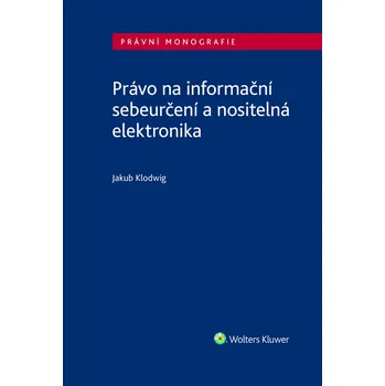 Kniha Právo na informační sebeurčení a nositelná elektronika - Jakub Klodwig (E-Kniha)