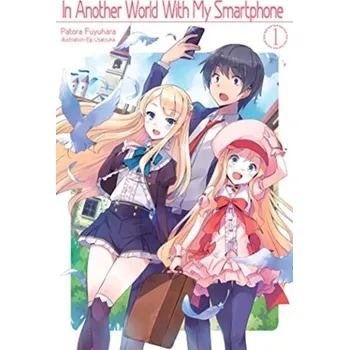 In Another World With My Smartphone - Fuyuhara, Patora [EN] (2019, Brožovaná, J-Novel Club)