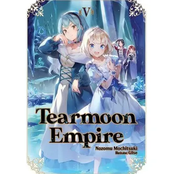 Tearmoon Empire: Volume 5 - Mochitsuki, Nozomu