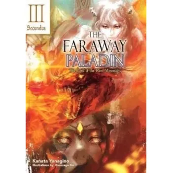 The Faraway Paladin: The Lord of the Rust Mountains: Secundus - Yanagino, Kanata