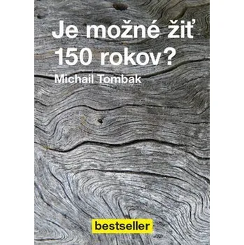 Populárně naučná literatura pro dospělé Je možné žiť 150 rokov? - Michail Tombak
