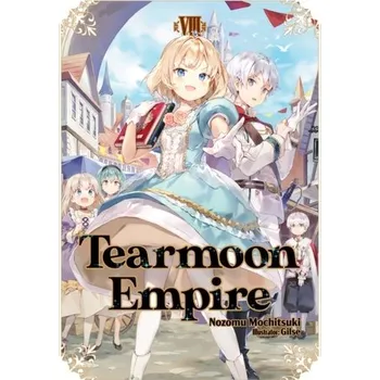 Tearmoon Empire: Volume 8 - Mochitsuki, Nozomu