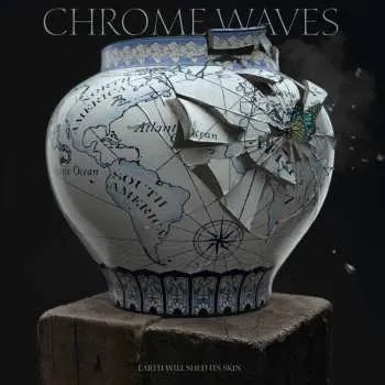 Zahraniční hudba LP Chrome Waves: Earth Will Shed Its Skin 2023