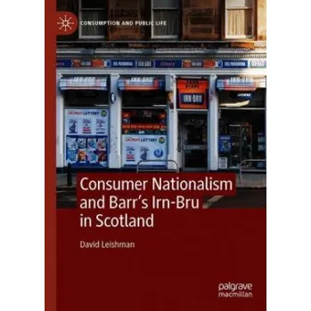 Consumer Nationalism and Barr's Irn-Bru in Scotland – David Leishman (EN)