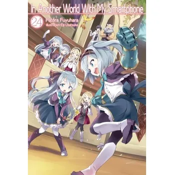In Another World With My Smartphone: Volume 24 - Fuyuhara, Patora