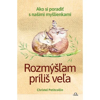 Kniha Rozmýšľam príliš veľa - Christel Petitcollin (E-Kniha)