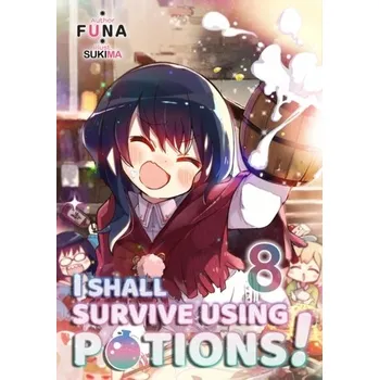 I Shall Survive Using Potions! Volume 8 - FUNA