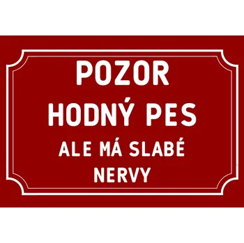 Plechová cedule Plechová cedulka – Pozor hodný pes... Provedení: Dibond: 30 x 20 cm