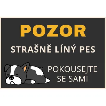 Plechová cedule Plechová cedulka – Pozor líný pes... Provedení: Dibond: 40 x 28,5 cm