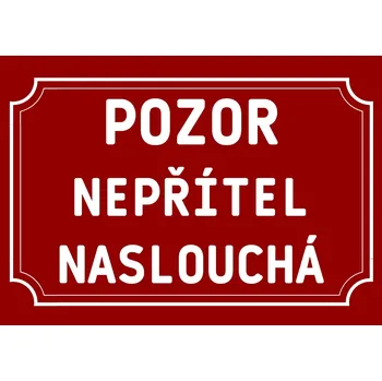 Plechová cedule Plechová cedulka – Nepřítel naslouchá Provedení: Dibond: 20 x 15 cm