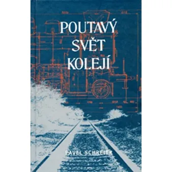 Umění Poutavý svět kolejí Pavel Schreier