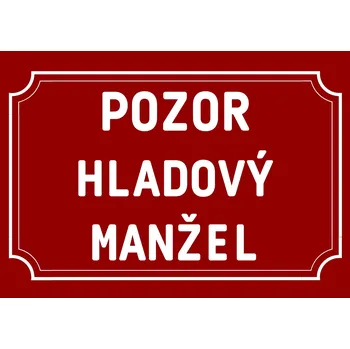 Plechová cedule Plechová cedulka – Hladový manžel Provedení: Hliník: 30 x 20 cm