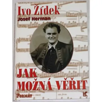 Literární biografie Herman Josef - Ivo Žídek: Jak možná věřit