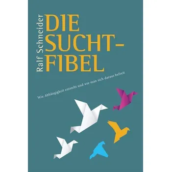 Die Suchtfibel - Schneider, Ralf [DE] (2024, Brožovaná, Schneider Verlag GmbH)