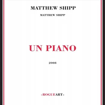 Zahraniční hudba Un Piano Matthew Shipp CD
