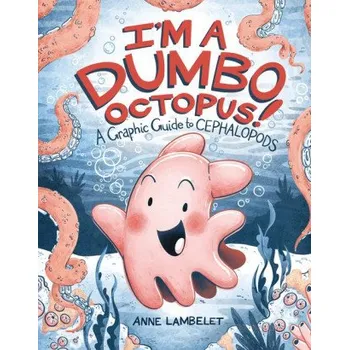 I'm a Dumbo Octopus! – Anne Lambelet (EN)