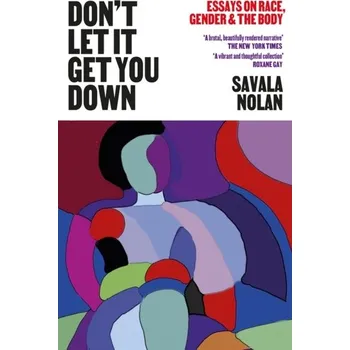 Cestování Don't Let It Get You Down - Nolan, Savala [EN] (2022, Brožovaná, The Indigo Press)