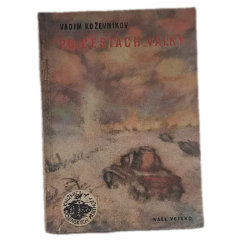 Po cestách války Povídky a črty - ANTIKVARIÁT (Vadim Michajlovič Koževnikov)