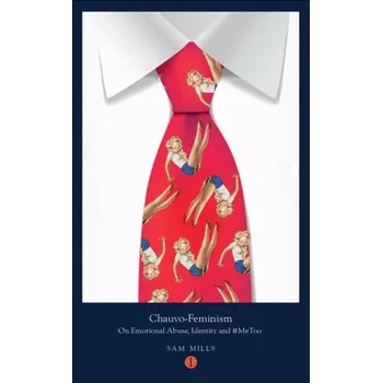 Chauvo-Feminism - Mills, Sam