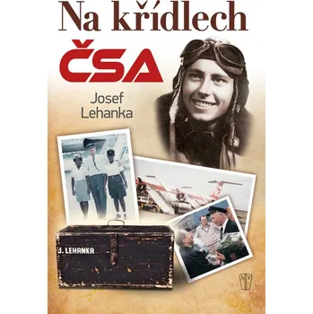 NA KŘÍDLECH ČSA (Josef Lehanka)