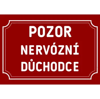 Plechová cedule Plechová cedulka – Pozor nervózní důchodce Provedení: Dibond: 30 x 20 cm