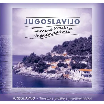 Zahraniční hudba Jugoslavijo - Taneczne Przeboje Jugosłowiańskie Různí Interpreti CD