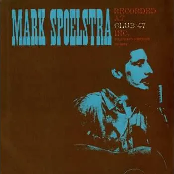 Zahraniční hudba CD Mark Spoelstra: Mark Spoelstra Recorded At Club 47 2012