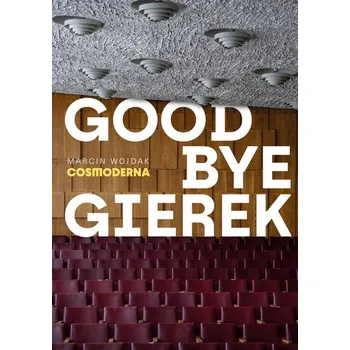 Goodbye Gierek - Wojdak Marcin