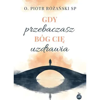 Gdy przebaczasz Bóg Cię uzdrawia – Piotr Różański (PL)