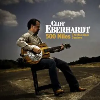 Zahraniční hudba CD Cliff Eberhardt: 500 Miles The Blue Rock Sessions 2009