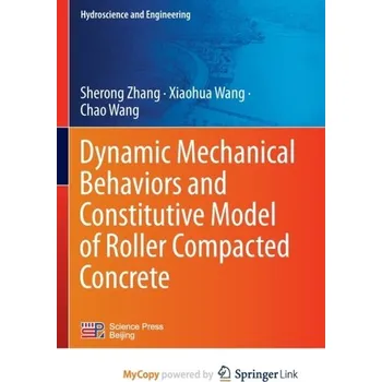 Dynamic Mechanical Behaviors and Constitutive Model of Roller Compacted Concrete - Hird, Thora