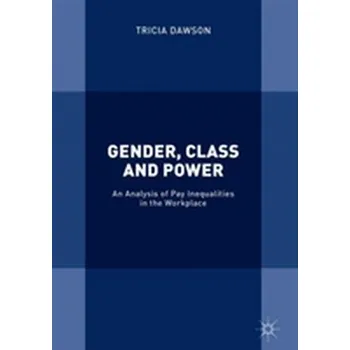 Gender, Class and Power - Reilly Patricia, Dawson Retta, Chandler Dominika