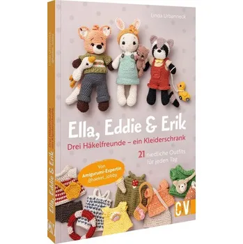Ella, Eddie & Erik: drei Häkelfreunde - ein Kleiderschrank - Urbanneck, Linda